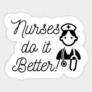 Nurses do it better Sticker